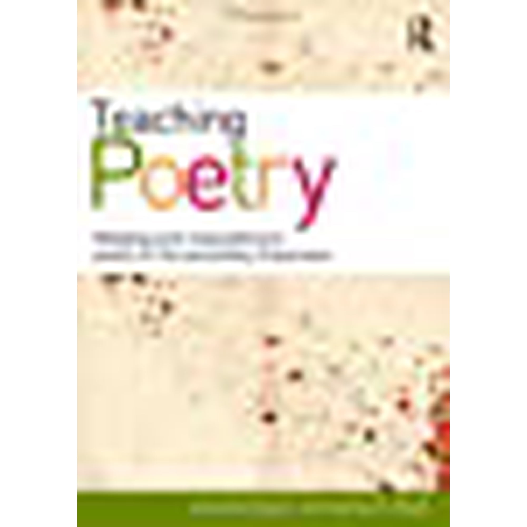 Teaching Poetry: Reading And Responding To Poetry In The Secondary Classroom - Naylor, Amanda