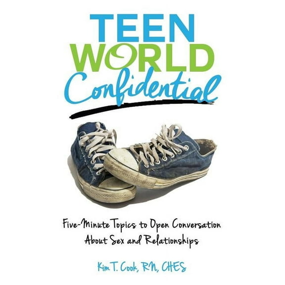 Teen World Confidential: Five Minute Topics to Open Conversation About Sex and Relationships