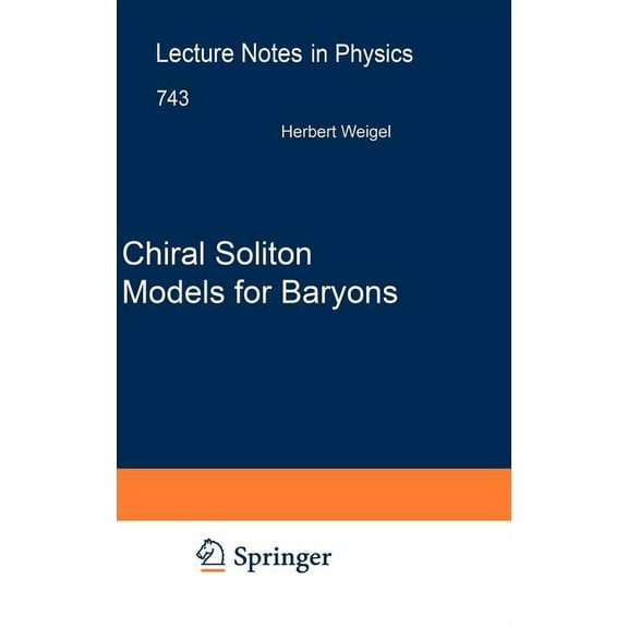 Lecture Notes in Physics Chiral Soliton Models for Baryons, Book 743, (Hardcover)