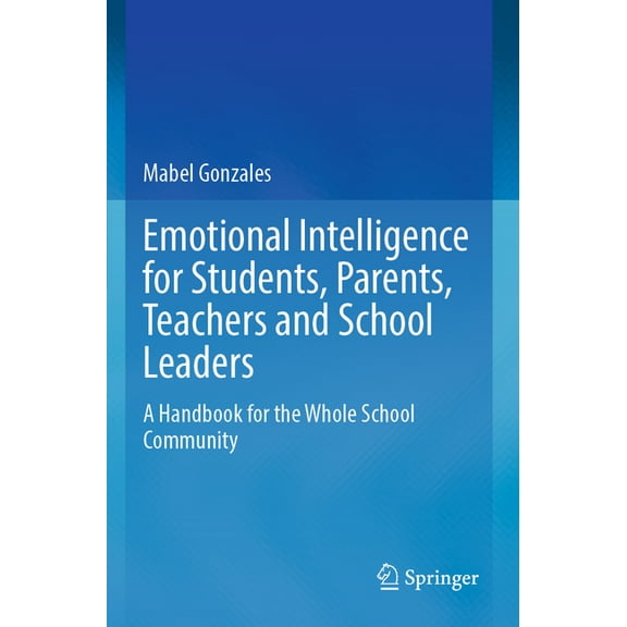 Emotional Intelligence for Students, Parents, Teachers and School Leaders: A Handbook for the Whole School Community, (Paperback)