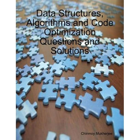 Data Structures, Algorithms and Code Optimization Questions and Solutions -
