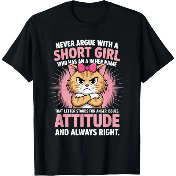 Feline Never Argue With A Short Female With An A In Name Unisex T-Shirt, up to Size 5XL