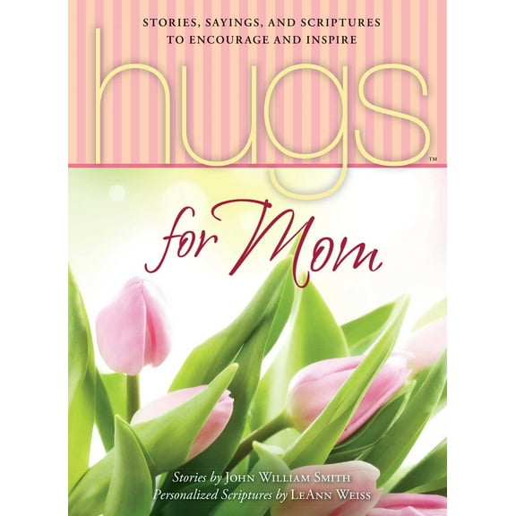 Hugs Series: Hugs for Mom : Stories, Sayings, and Scriptures to Encourage and Inspire (Paperback)