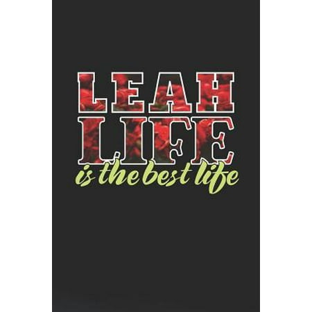 Leah Life Is The Best Life : First Name Funny Sayings Personalized Customized Names Women Girl Mother's day Gift Notebook (Best Girl Names In The World)