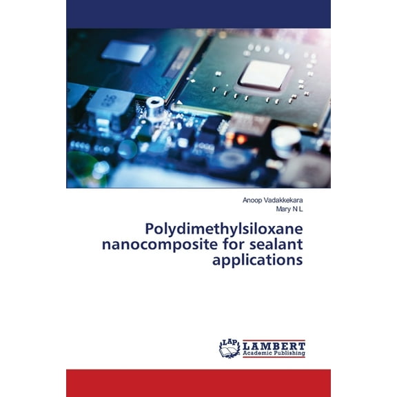 Polydimethylsiloxane nanocomposite for sealant applications, (Paperback)