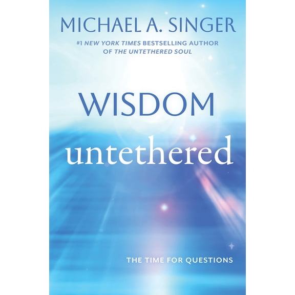 Wisdom Untethered: The Time for Questions, (Paperback)