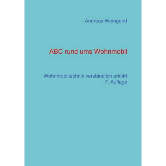 ABC rund ums Wohnmobil: Wohnmobiltechnik verstÃ¤ndlich erklÃ¤rt, (Paperback)