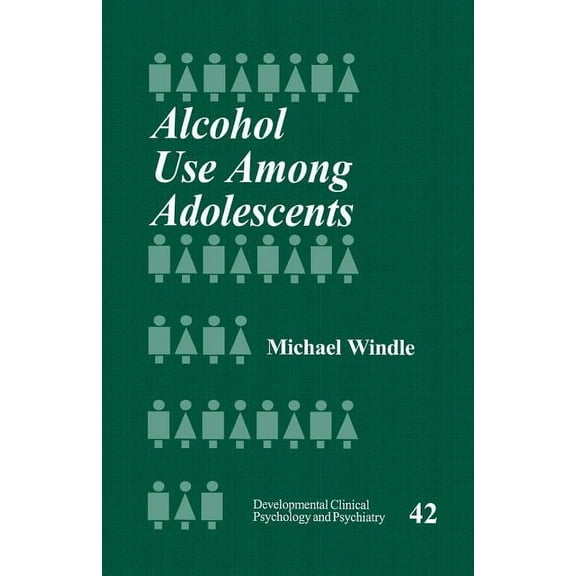 Developmental Clinical Psychology and Ps Alcohol Use Among Adolescents, Book 42, (Paperback)