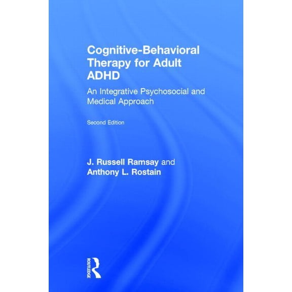Cognitive Behavioral Therapy for Adult ADHD: An Integrative Psychosocial and Medical Approach, (Hardcover)