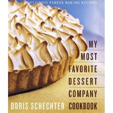 My Most Favorite Dessert Company Cookbook: Delicious Pareve Baking