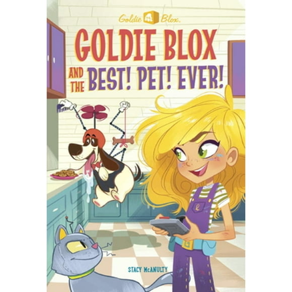 Pre-Owned Goldie Blox and the Best! Pet! Ever! (Goldieblox) (Paperback 9781524717896) by Stacy McAnulty