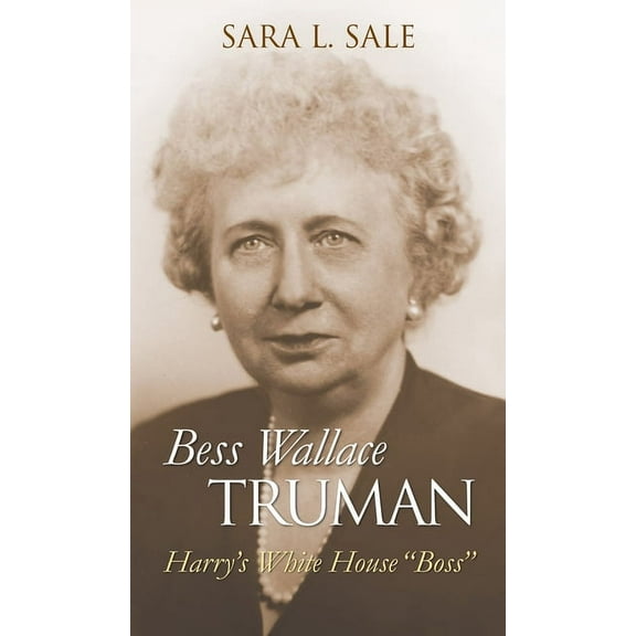 Modern First Ladies Bess Wallace Truman: Harry's White House Boss, (Hardcover)