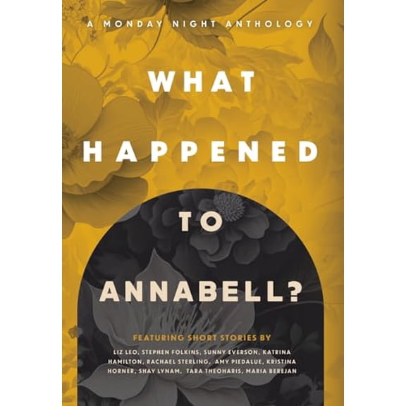 Pre-Owned What Happened to Annabell?: A Monday Night Anthology, (Hardcover)