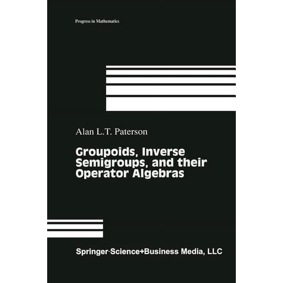Progress in Mathematics Groupoids, Inverse Semigroups, and Their Operator Algebras, Book 170, (Paperback)