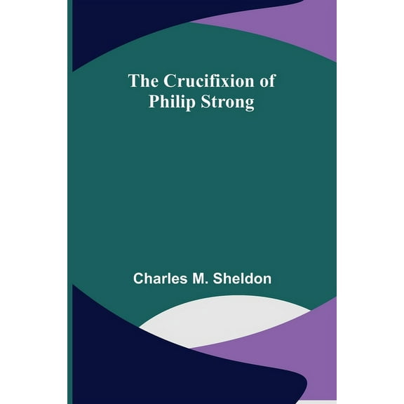 The Crucifixion of Philip Strong, (Paperback)