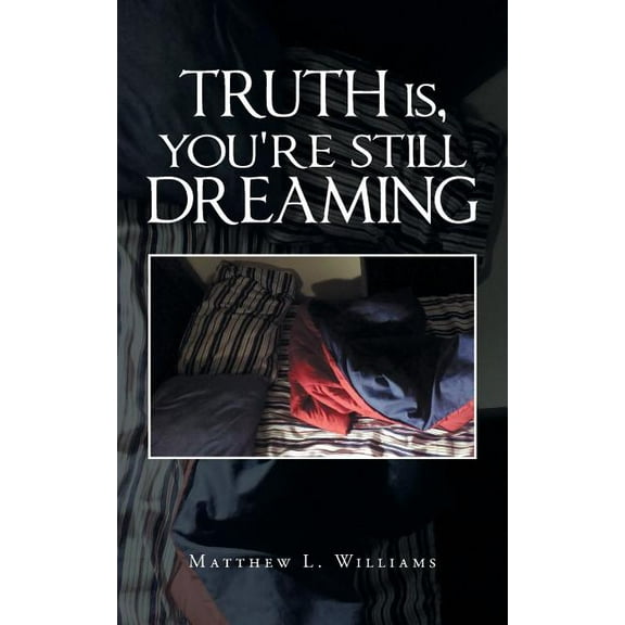 Truth Is, You're Still Dreaming, (Paperback)