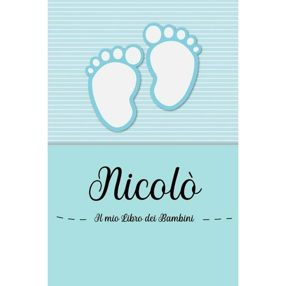 Nicolò - Il mio Libro dei Bambini : Il libro dei bambini personalizzato per Nicolò, come libro per genitori o diario, per testi, immagini, disegni, foto ... (Paperback)