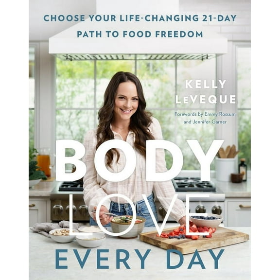 Body Love Every Day: Choose Your Life-Changing 21-Day Path to Food Freedom