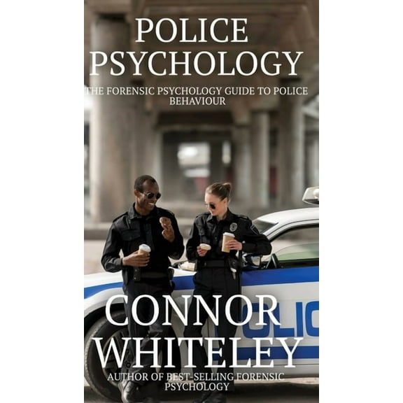 Introductory Police Psychology: The Forensic Psychology Guide To Police Behaviour, Book 36, (Hardcover)