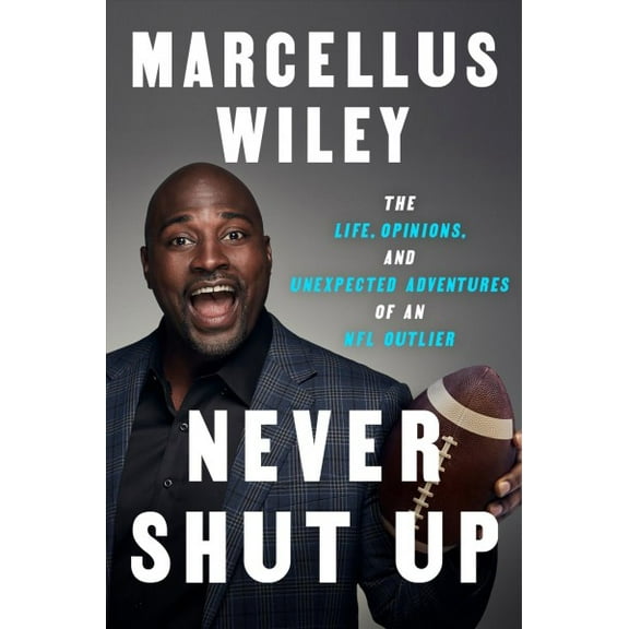 Never Shut Up : The Life, Opinions, and Unexpected Adventures of an NFL Outlier (Hardcover)