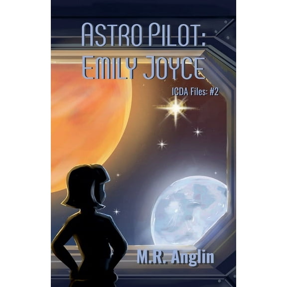 Intergalactic Civilian Defense Agency Fi Astro Pilot: Emily Joyce, Book 2, (Paperback)