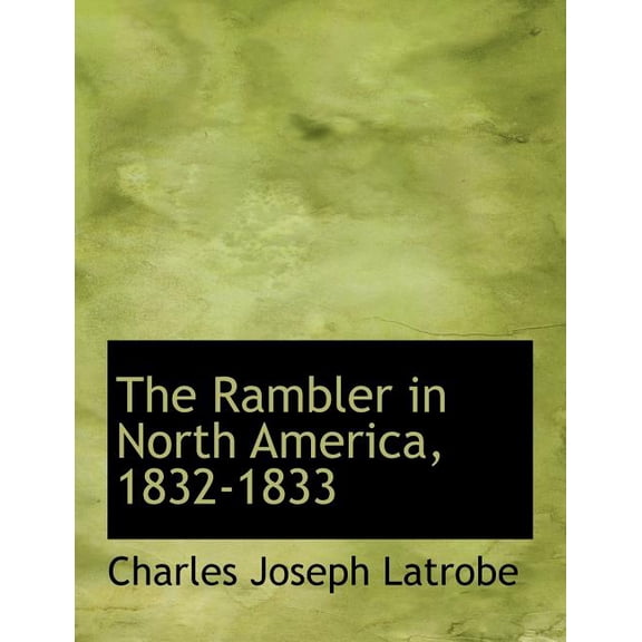The Rambler in North America, 1832-1833, (Paperback)
