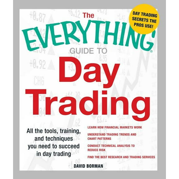 Everything(r) The Everything Guide to Day Trading: All the Tools, Training, and Techniques You Need to Succeed in Day Trading, (Paperback)