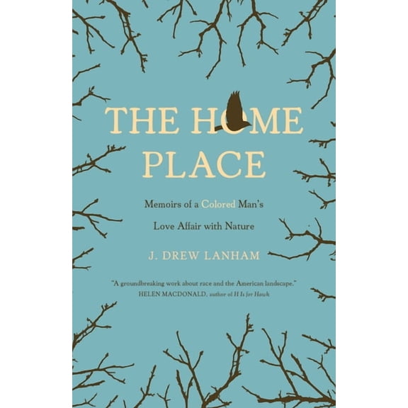 The Home Place: Memoirs of a Colored Man's Love Affair with Nature, (Paperback)