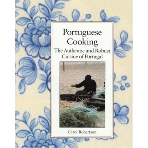 Pre-Owned Portuguese Cooking: The Authentic and Robust Cuisine of Portugal
