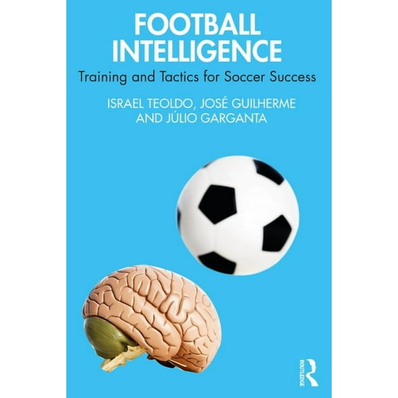 Football Intelligence: Training and Tactics for Soccer Success, (Paperback)