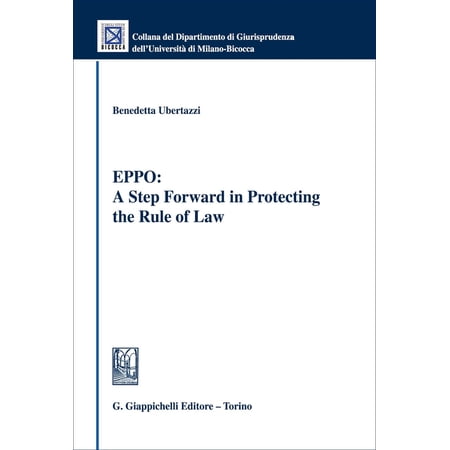 Benedetta Ubertazzi EPPO: A step forward in protecting the rule of law (Paperback)