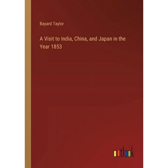 A Visit to India, China, and Japan in the Year 1853 (Paperback)