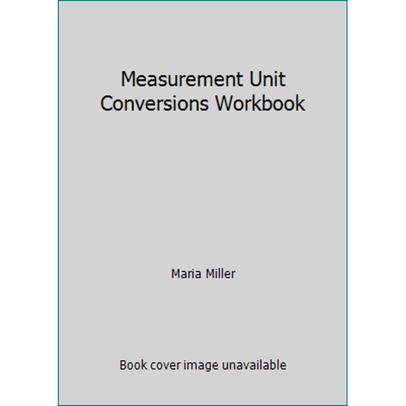 Pre-Owned Measurement Unit Conversions Workbook (Paperback) 154517346X 9781545173466
