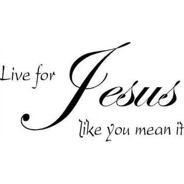 Live for Jesus Like You Mean It Vinyl Wall Art, Christian