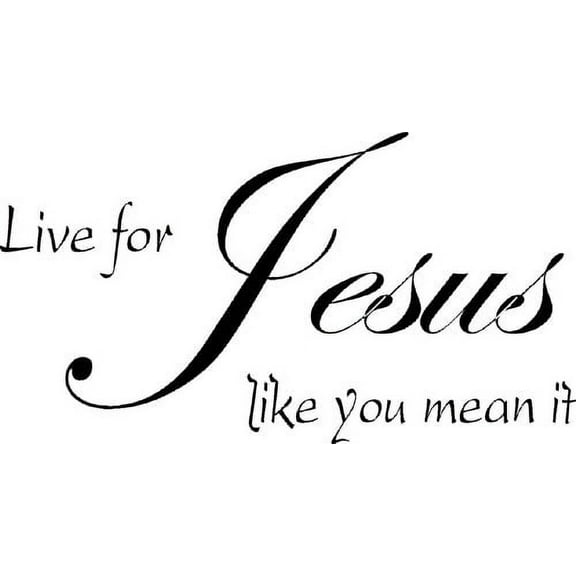 Live for Jesus Like You Mean It Vinyl Wall Art, Christian