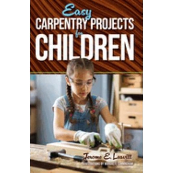 Pre-Owned Easy Carpentry Projects for Children (Paperback) 0486250571 9780486250571
