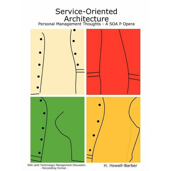 Service-Oriented Architecture - Personal Management Thoughts - A SOA P Opera, (Paperback)