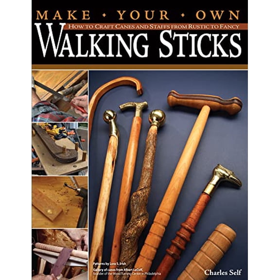 Pre-Owned Make Your Own Walking Sticks: How to Craft Canes and Staffs from Rustic to Fancy (Fox Chapel Publishing) 15 Step-by-Step Woodworking Projects, 25 Topper Patterns from Lora Irish, and Stickm