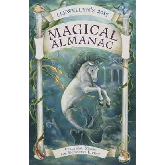 Pre-Owned Llewellyn's 2015 Magical Almanac : Practical Magic for Everyday Living (Paperback) 9780738726854
