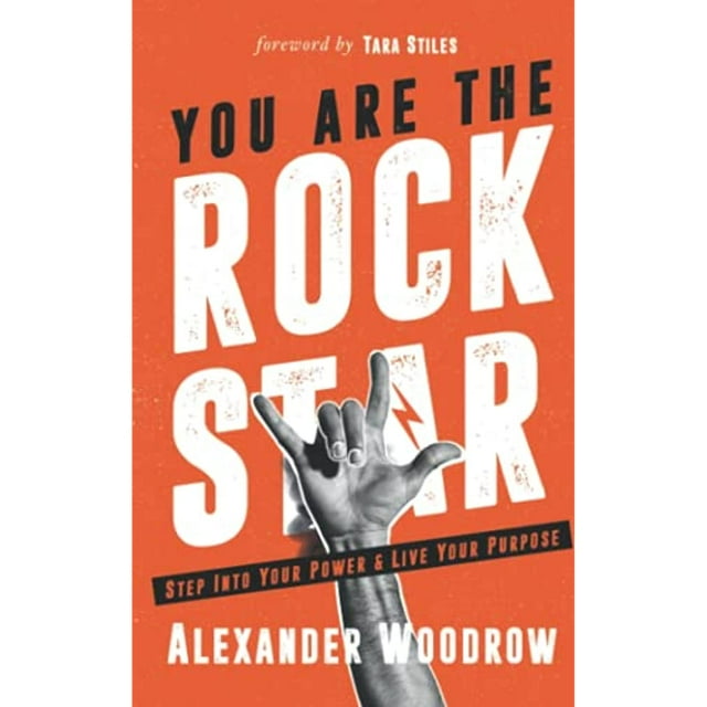 You Are The Rock Star: Step Into Your Power And Live Your Purpose