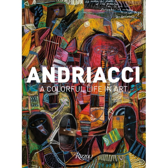 Andriacci: A Colorful Life in Art, (Hardcover)