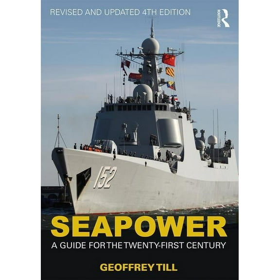 Cass Series: Naval Policy and History Seapower: A Guide for the Twenty-First Century, (Paperback)