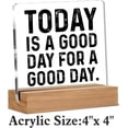 thumbnail image 2 of Inspirational Motivational Gifts Positive Gift Today is a Good Day for a Good Day Clear Desk Decorative Sign Acrylic Sign With Wooden Stand for Desk Table Shelf 4x4 Inch, 2 of 4