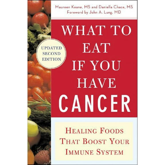 What to Eat If You Have Cancer (Revised): Healing Foods That Boost Your Immune System, (Paperback)