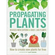 ALAN TOOGOOD; ROYAL HORTICULTURAL SOCIETY Propagating Plants : How to Create New Plants for Free (Hardcover)