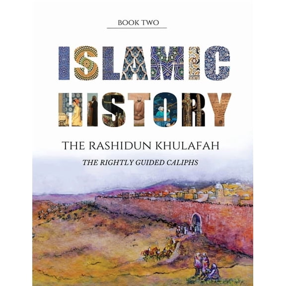 Islamic History - Book Two: The Rashidun Khulafah, (Paperback)