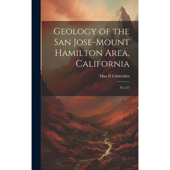 Geology of the San Jose-Mount Hamilton Area, California: No.157 (Hardcover)