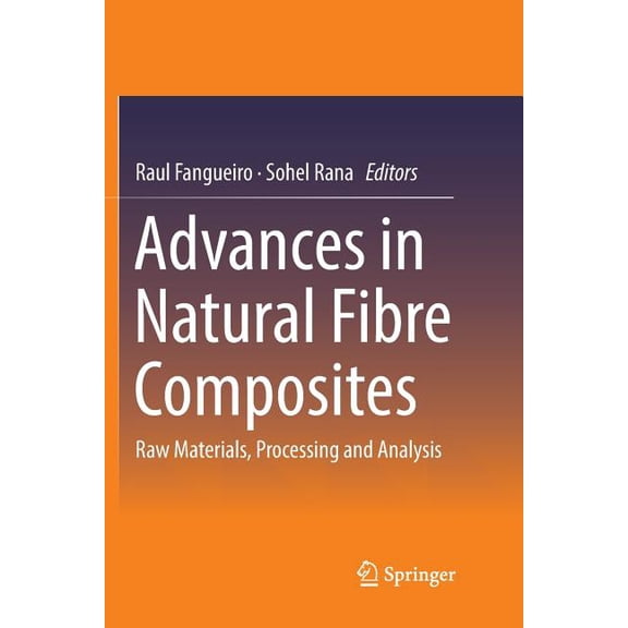 Advances in Natural Fibre Composites: Raw Materials, Processing and Analysis, (Paperback)