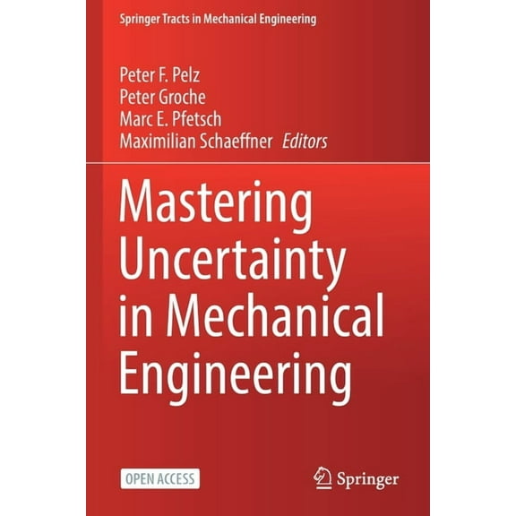 Springer Tracts in Mechanical Engineerin Mastering Uncertainty in Mechanical Engineering, (Paperback)