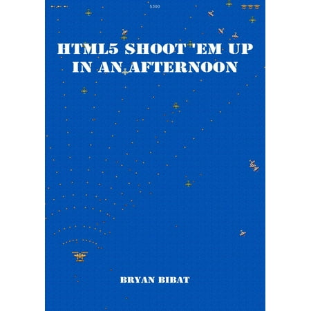 HTML 5 Shoot 'em Up in an Afternoon - eBook